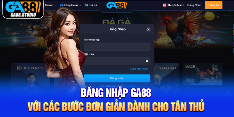 Đăng Nhập Ga88 Với Các Bước Đơn Giản Dành Cho Tân Thủ