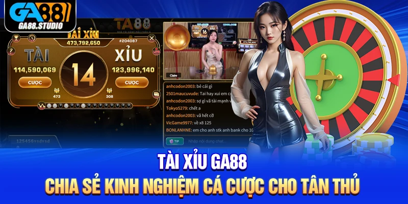 Tài Xỉu Ga88 - Chia Sẻ Kinh Nghiệm Cá Cược Cho Tân Thủ