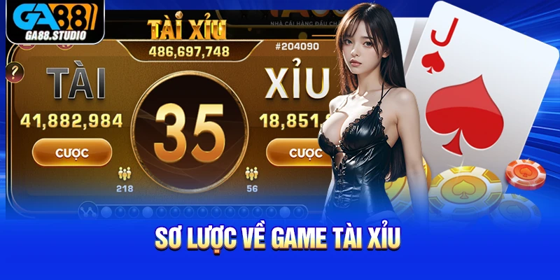 Tài Xỉu Ga88 - Chia Sẻ Kinh Nghiệm Cá Cược Cho Tân Thủ 1 Sơ lược về game tài xỉu