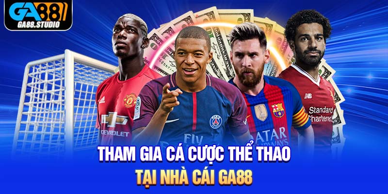 Kèo Tỷ Số - Cá Cược Thể Thao Trực Tuyến Cùng Ga88 1 Tham gia cá cược thể thao tại nhà cái Ga88