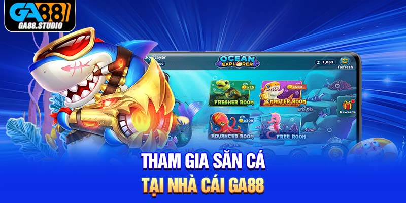 Tham gia săn cá tại nhà cái Ga88