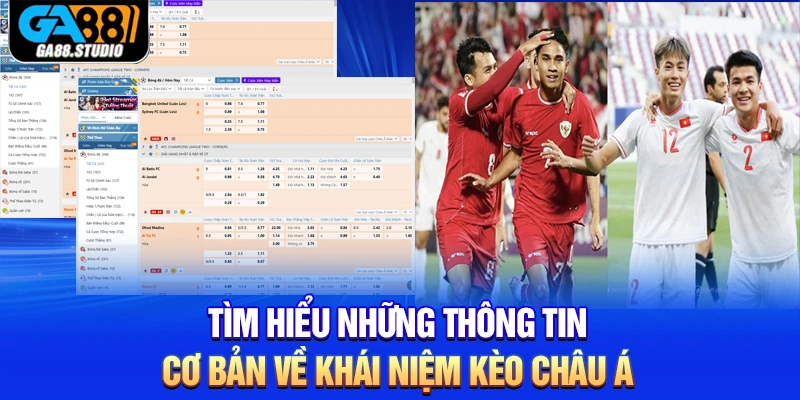 Kèo Châu Á - Loại Hình Cá Cược Thịnh Hành Nhất Ga88 1 Tìm hiểu những thông tin cơ bản về khái niệm kèo châu Á