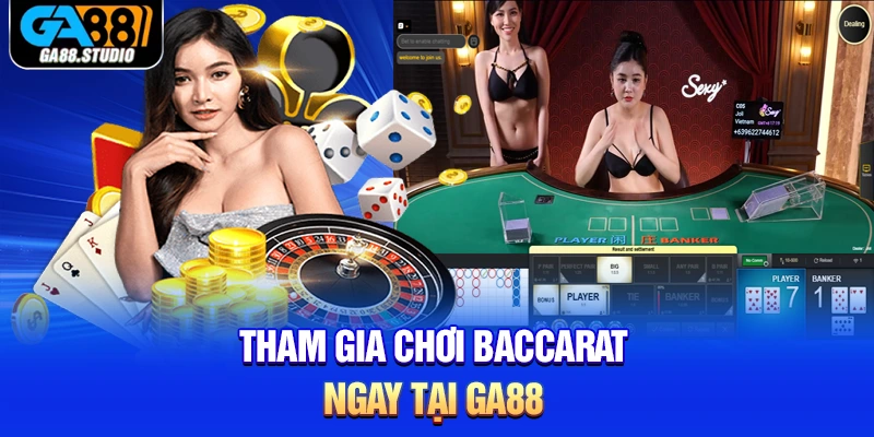 Tham gia chơi baccarat ngay tại Ga88