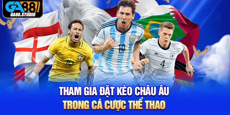 Tham gia đặt kèo Châu Âu trong cá cược thể thao