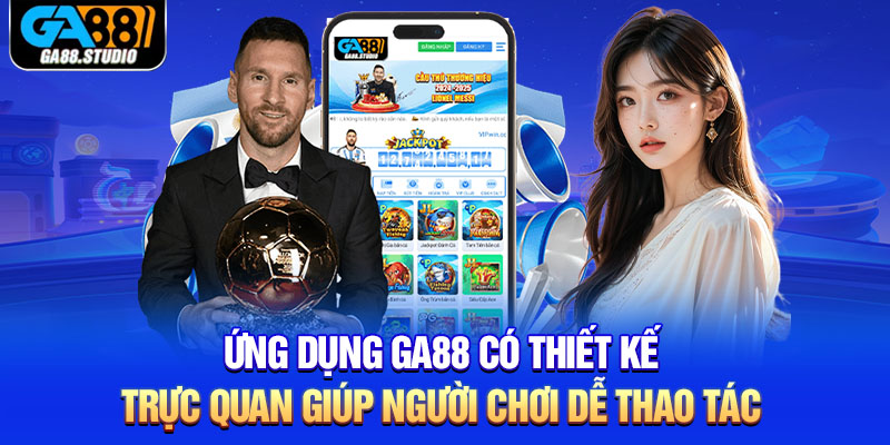 Tải App Ga88 - Trải Nghiệm Cá Cược Không Gián Đoạn 2 Ứng dụng Ga88 có thiết kế trực quan giúp người chơi dễ thao tác