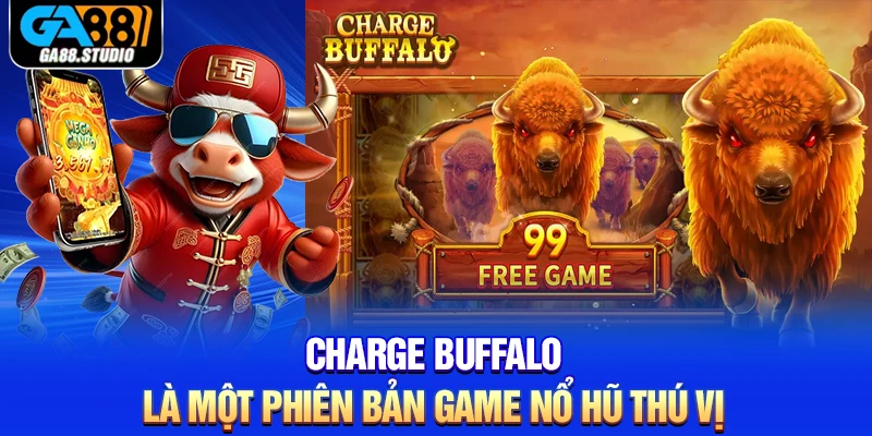 Charge Buffalo là một phiên bản game nổ hũ thú vị