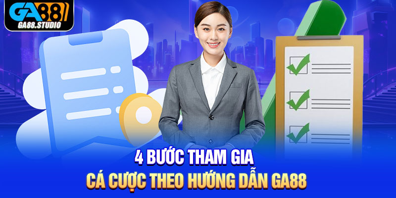 4 bước tham gia cá cược theo hướng dẫn Ga88