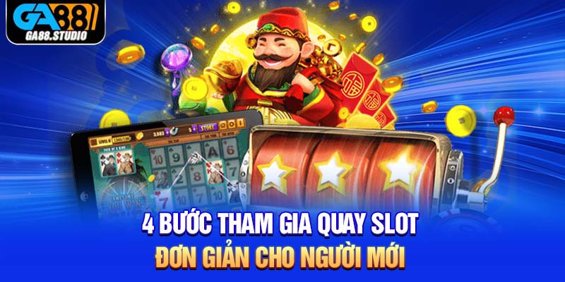 4 bước tham gia quay slot đơn giản cho người mới
