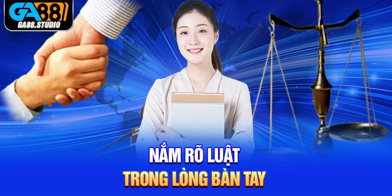 Nắm rõ luật trong lòng bàn tay