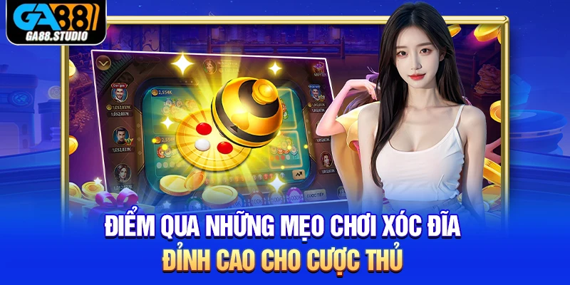 Điểm qua những mẹo chơi xóc đĩa đỉnh cao cho cược thủ