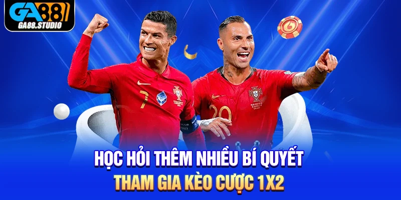 Học hỏi thêm nhiều bí quyết tham gia kèo cược 1x2
